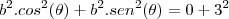 b^2.cos^2(\theta)+b^2.sen^2(\theta)=0+3^2