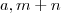 a , m+n