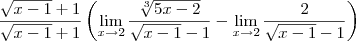 \frac{\sqrt{x-1} +1}{\sqrt{x-1}+1} \left( \lim_{x\to 2} \frac{\sqrt[3]{5x -2} }{\sqrt{x-1} -1}  - \lim_{x\to 2} \frac{2}{\sqrt{x-1} - 1}  \right )