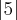 \left|5 \right|