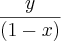 \frac{y}{(1-x)}