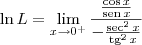\ln L = \lim_{x\to 0^+}  \frac{\frac{\cos x}{\textrm{sen}\, x}}{-\frac{\sec^2 x}{\textrm{tg}^2\, x}}