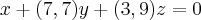 x+(7,7)y+(3,9)z=0