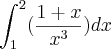 \int_{1}^{2} (\frac{1+x}{{x}^{3}}) dx \int_{1}^{2} (\frac{1+x}{{x}^{3}}) dx