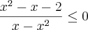 \frac{{x}^{2}-x-2}{x-{x}^{2}}\leq0