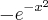 -e^{-x^2}