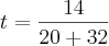 t=\frac{14}{20+32} t=\frac{14}{20+32}