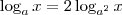 \log_a x = 2 \log_{a^2} x \log_a x = 2 \log_{a^2} x