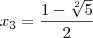 {x}_{3}=\frac{1-\sqrt[2]{5}}{2}