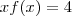 x f(x) = 4 x f(x) = 4