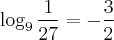 \log_{9}\frac{1}{27}  = -\frac{3}{2}