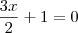 \frac{3x}{2} + 1 = 0