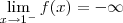 \lim_{x\to 1^-} f(x) = -\infty \lim_{x\to 1^-} f(x) = -\infty