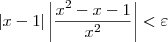 |x-1|\left|\frac{x^2-x-1}{x^2}\right| < \varepsilon