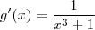 g'(x)= \frac{1}{{x}^{3}+1}