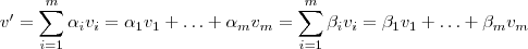 v' =  \sum_{i=1}^m \alpha_i v_i  =    \alpha_1 v_1 +  \hdots  +  \alpha_m v_m   = \sum_{i=1}^m \beta_i v_i = \beta_1 v_1 +  \hdots  +  \beta_m v_m