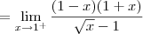 = \lim_{x\to 1^+} \dfrac{(1 - x)(1 + x)}{\sqrt{x} - 1}