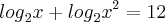 {log}_{2}x+{log}_{2}{x}^{2}}=12