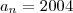 a_n=2004 a_n=2004