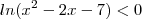 ln({x}^{2}-2x-7)<0 ln({x}^{2}-2x-7)<0