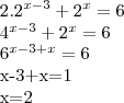 2.{2}^{x-3}+{2}^{x}=6
{4}^{x-3}+{2}^{x}=6
{6}^{x-3+x}=6
x-3+x=1
x=2 2.{2}^{x-3}+{2}^{x}=6
{4}^{x-3}+{2}^{x}=6
{6}^{x-3+x}=6
x-3+x=1
x=2