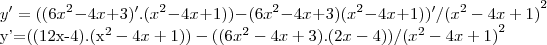 y'=((6{x}^{2}-4x+3)'.({x}^{2}-4x+1))-(6{x}^{2}-4x+3)({x}^{2}-4x+1))'/{({x}^{2}-4x+1)}^{2}

y'=((12x-4).({x}^{2}-4x+1))-((6{x}^{2}-4x+3).(2x-4))/{({x}^{2}-4x+1)}^{2}