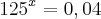 {125}^{x}=0,04