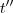 t'' t''