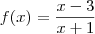 f(x) = \frac{x - 3}{x + 1} f(x) = \frac{x - 3}{x + 1}
