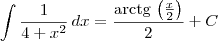 \int \frac{1}{4 + x^2} \, dx = \frac{\textrm{arctg}\, \left(\frac{x}{2}\right)}{2} + C
