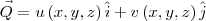 \vec{Q} = u\left(x,y,z\right)\hat{i} + v\left(x,y,z\right)\hat{j}