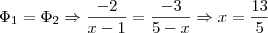 {\Phi}_{1}={\Phi}_{2}\Rightarrow\frac{-2}{x-1}=\frac{-3}{5-x}\Rightarrow x=\frac{13}{5}