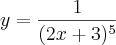 y= \frac{1}{(2x+3)^5}