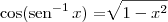 \cos(\textrm{sen}^{-1}\, x)=\sqrt[]{1-{x}^{2}}