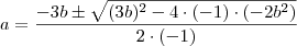 a = \frac{-3b \pm \sqrt{(3b)^2 - 4\cdot (-1)\cdot (-2b^2)}}{2\cdot (-1)}