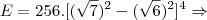 E=256.[(\sqrt7)^2-(\sqrt6)^2]^4 \Rightarrow