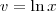 v = \ln x v = \ln x