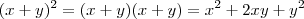 (x+y)^2=(x+y)(x+y)=x^2+2xy+y^2 (x+y)^2=(x+y)(x+y)=x^2+2xy+y^2