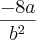 \frac{-8a}{{b}^{2}}