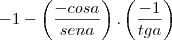-1-\left(\frac{-cosa}{sena}\right).\left(\frac{-1}{tga}\right)