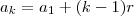 a_k=a_1+(k-1)r a_k=a_1+(k-1)r