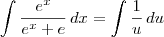 \int \frac{e^x}{e^x + e}\, dx = \int \frac{1}{u} \, du \int \frac{e^x}{e^x + e}\, dx = \int \frac{1}{u} \, du