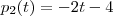 p_2(t) = -2t-4 p_2(t) = -2t-4