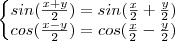 \left\{\begin{matrix}
sin(\frac{x+y}{2})=sin(\frac{x}{2}+\frac{y}{2}) \\ 
cos(\frac{x-y}{2})=cos(\frac{x}{2}-\frac{y}{2})
\end{matrix}\right.