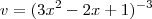 v = (3x^2-2x+1)^{-3}