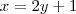 x=2y+1