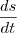 \frac {ds}{dt}