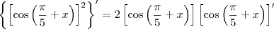 \left\{\left[\cos \left(\frac {\pi}{5}+x\right)\right]^2\right\}^\prime = 2\left[\cos \left(\frac {\pi}{5}+x\right)\right]\left[\cos\left(\frac {\pi}{5}+x\right)\right]^\prime