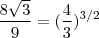 \frac{8 \sqrt{3}}{9} = (\frac{4}{3})^{3/2}