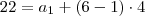 22=a_1+(6-1)\cdot4